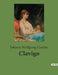 Clavigo: Ein Trauerspiel über Liebe, Verrat und Vergebung by Goethe, Johann Wolfgang