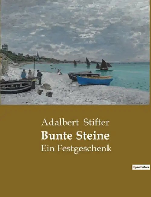 Bunte Steine: Ein Festgeschenk by Stifter, Adalbert