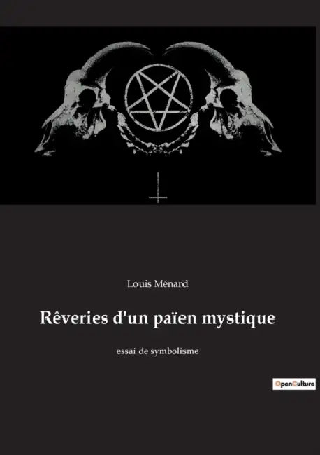Rêveries d'un païen mystique: essai de symbolisme by Louis Ménard