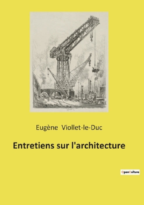 Entretiens sur l'architecture by Eugène Viollet-Le-Duc