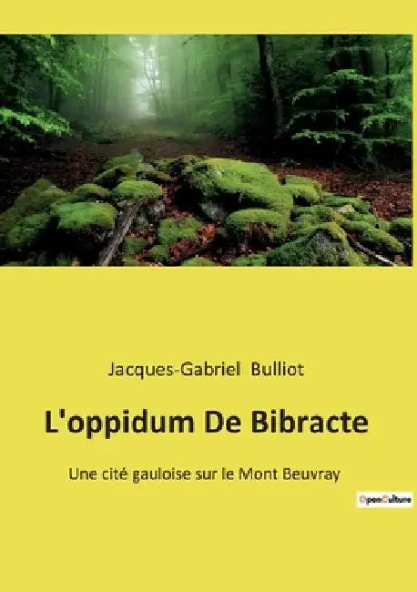 L'oppidum De Bibracte: Exploration archéologique et historique de l'oppidum de Bibracte by Bulliot, Jacques-Gabriel
