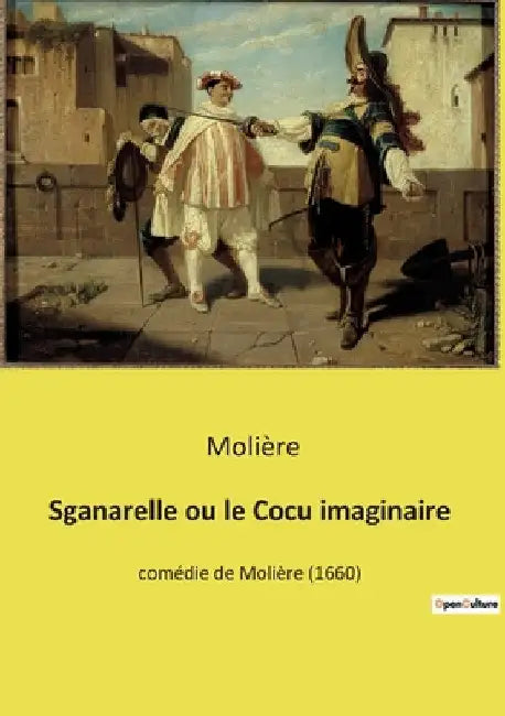 Sganarelle ou le Cocu imaginaire: Une comédie de Molière sur les malentendus et les jalousies conjugales by Molière