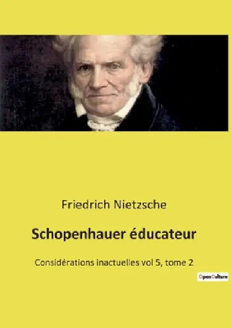 Schopenhauer éducateur: Considérations inactuelles vol 5, tome 2 by Nietzsche, Friedrich Wilhelm