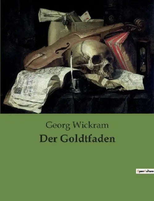 Der Goldtfaden: Ein Netz aus Liebe, Betrug und Ehrgeiz im 16. Jahrhundert by Wickram, Georg