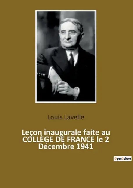 Leçon inaugurale faite au COLLÈGE DE FRANCE le 2 Décembre 1941 by Lavelle, Louis