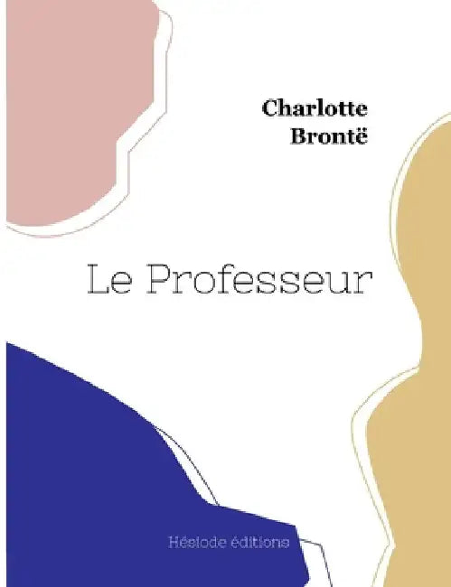 Le Professeur by Brontë, Charlotte