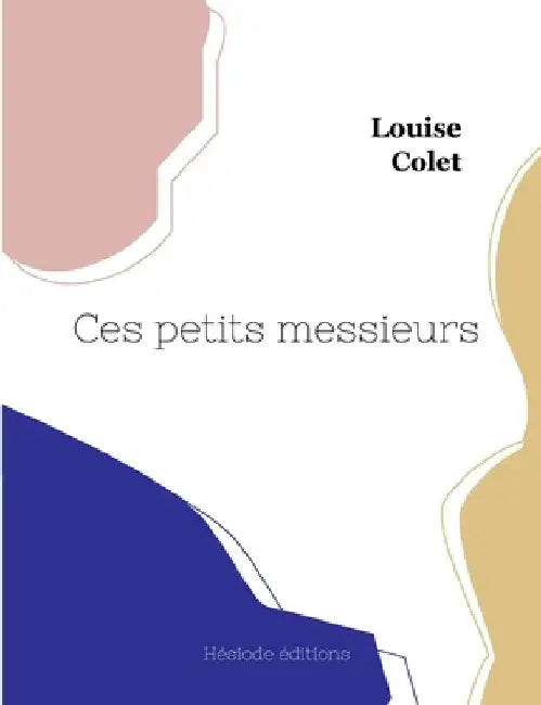 Ces petits messieurs (grand format) by Colet, Louise