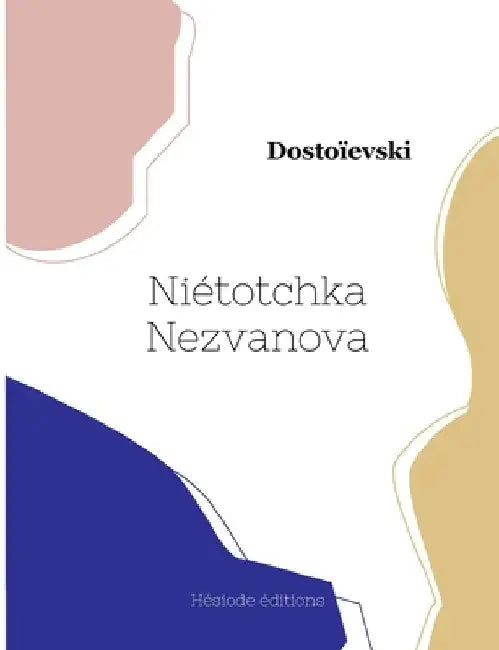 Niétotchka Nezvanova by Dostoïevski