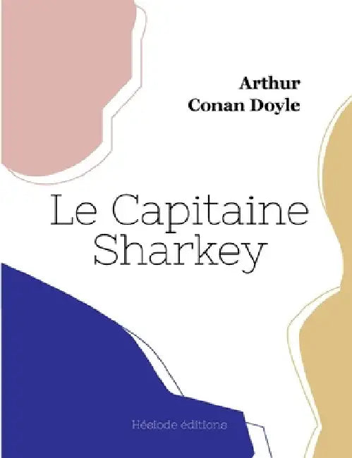 Le Capitaine Sharkey by Doyle, Arthur Conan