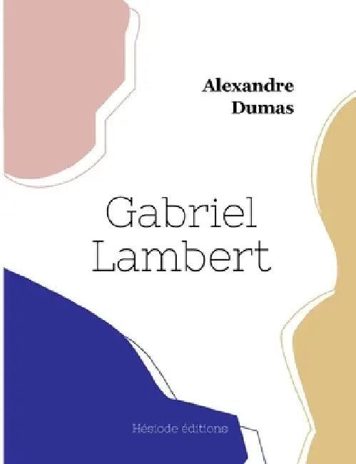 Gabriel Lambert by Dumas, Alexandre