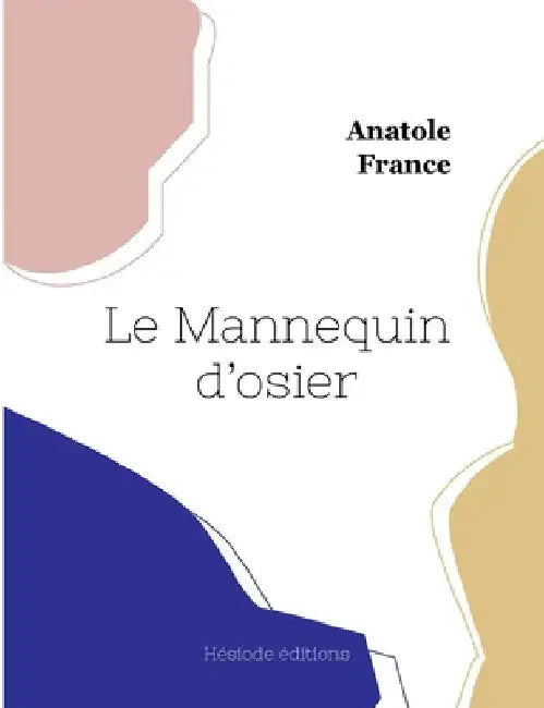 Le Mannequin d'osier by France, Anatole