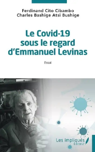 Le Covid-19 sous le regard d'Emmanuel Lévinas: Essai by Ferdinand Cito Cibambo, Charles Bashige Atsi Bushige