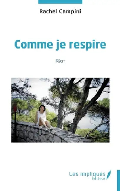 Comme je respire: Récit by Rachel Campini