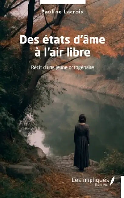 Des états d'âme à l'air libre: Récit d'une jeune octogénaire by Pauline LaCroix