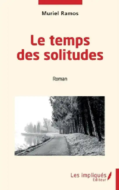 Le temps des solitudes by Muriel Ramos