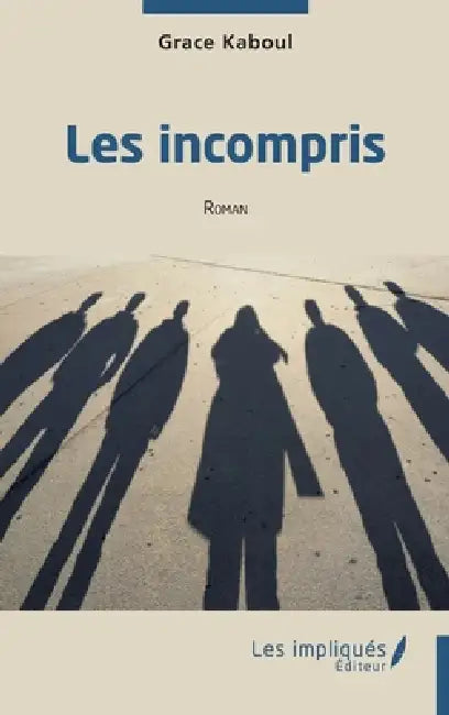 Les incompris: Roman by Grâce Kabulanzeke