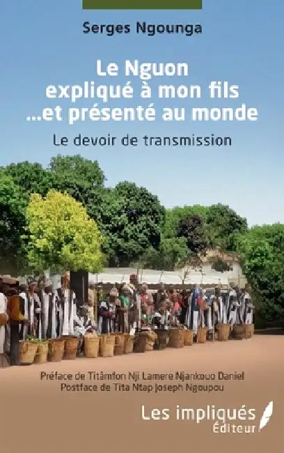 Le Nguon expliqué à mon fils ... et présenté au monde: Le devoir de transmission by Serges Ngounga, Daniel Titâmfon Nji Lamere Njankouo, Joseph Ntaptita Ngoupou