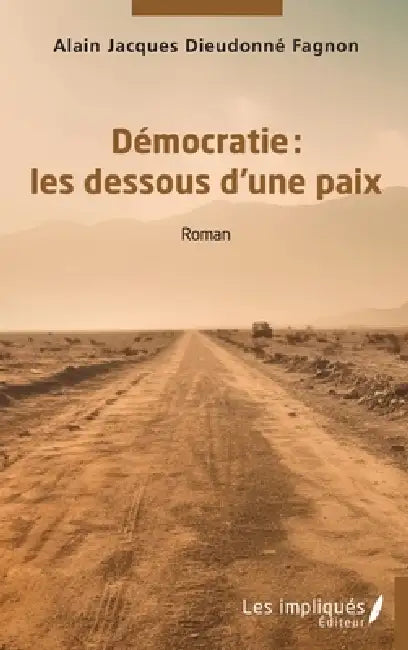 Démocratie: les dessous d'une paix by Alain Jacques Dieudonné Fagnon