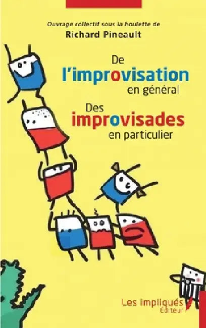 De l'improvisation en général Des improvisades en particulier by Richard Pineault