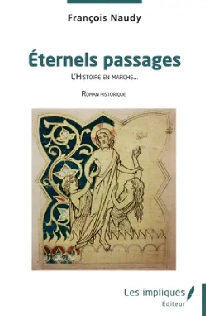 Éternels passages: L'Histoire en marche... by François Naudy