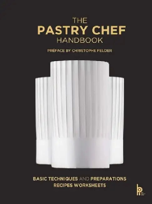 The Pastry Chef Handbook (Revised Edition): La Patisserie de Référence by Pierre Paul Zeiher