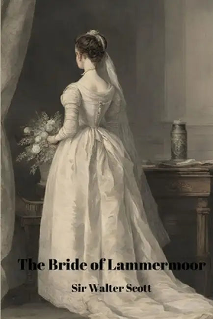 The Bride of Lammermoor (Annotated) by Walter Scott