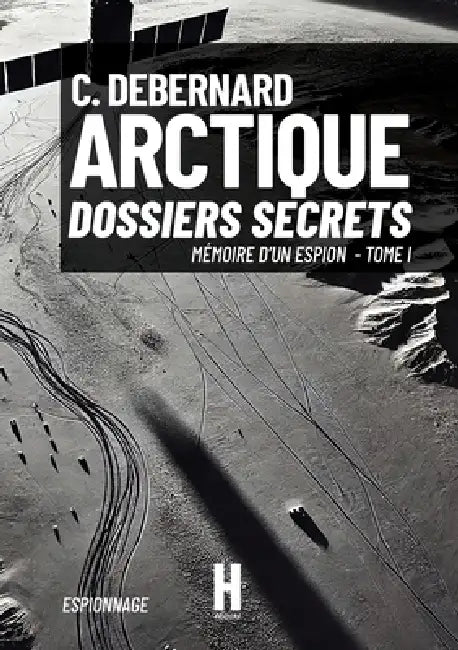 Arctique: Dossiers Secrets by C. Debernard
