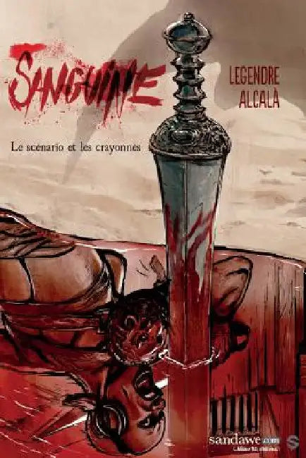 Sanguine 1: Le scénario et le storyboard by Legendre, Nathaniel