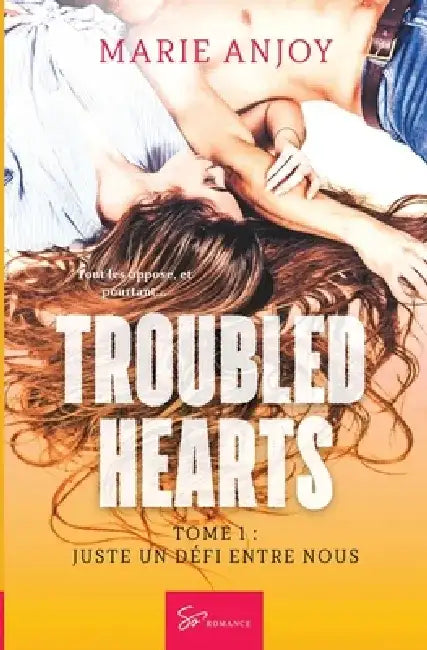 Troubled hearts - Juste un défi entre nous: Romance érotique entre deux êtres blessés par la vie by Marie Anjoy