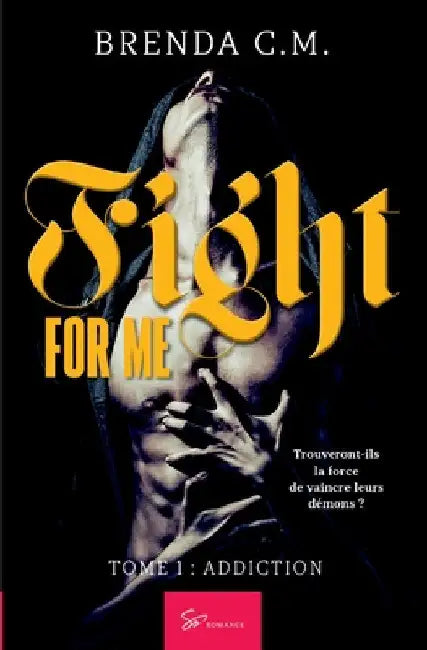 Fight For Me - Addiction: New Romance poignante sur fond de lutte contre ses propres démons by Brenda C M