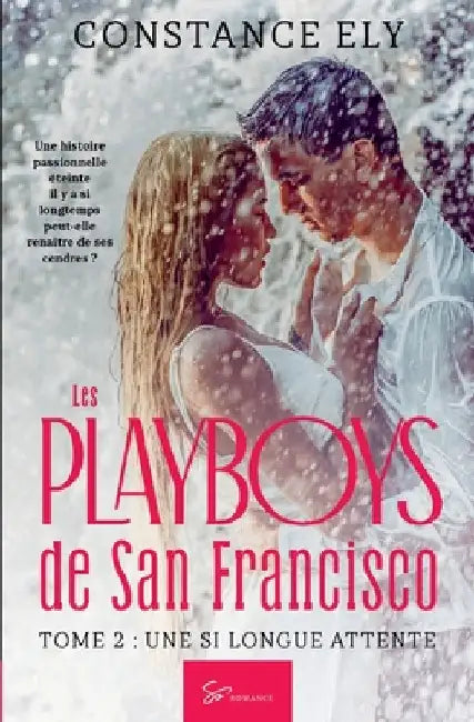 Les Playboys de San Francisco - Une si longue attente: Romance érotique courte mêlant passions et trahisons by Constance Ely