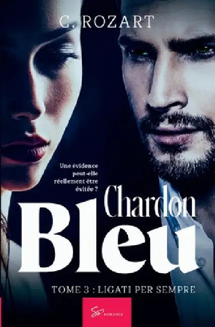 Chardon bleu - Ligati per sempre: Romance Thriller entre action, passions interdites et suspense by C Rozart