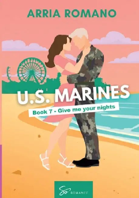 US. Marines Book 7 - Give me your nights: A Military Romance: Where Tradition Meets Passion in the Marines by Arria Romano