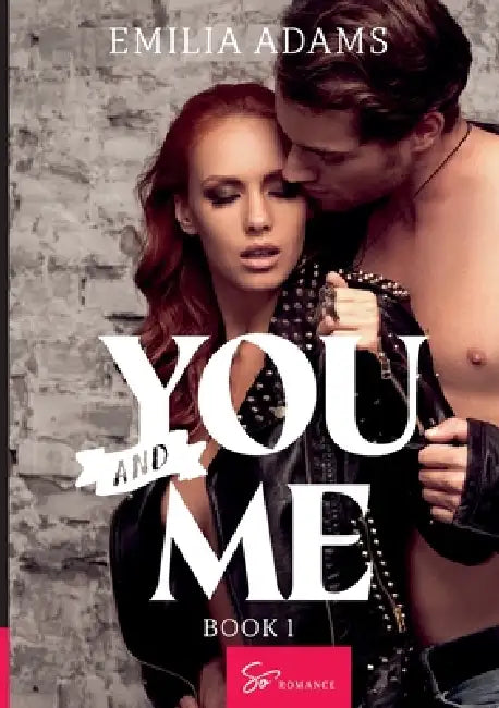 You... and Me - Book 1: An Explosive Summer by Emilia Adams