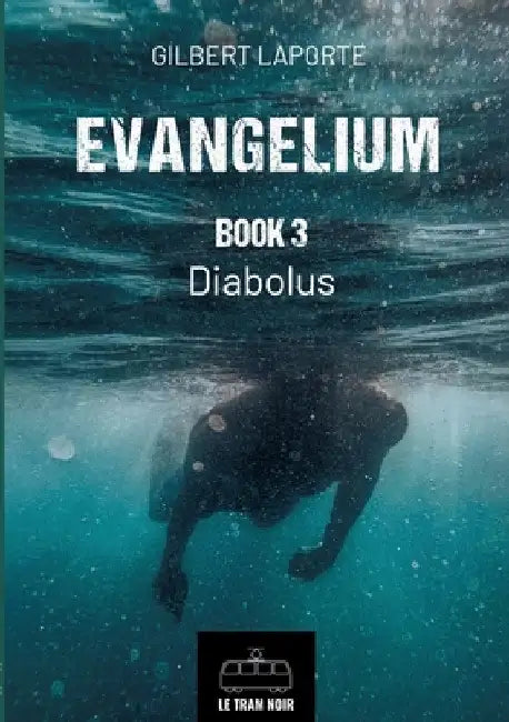 Evangelium - Book 3: Diabolus by Gilbert Laporte