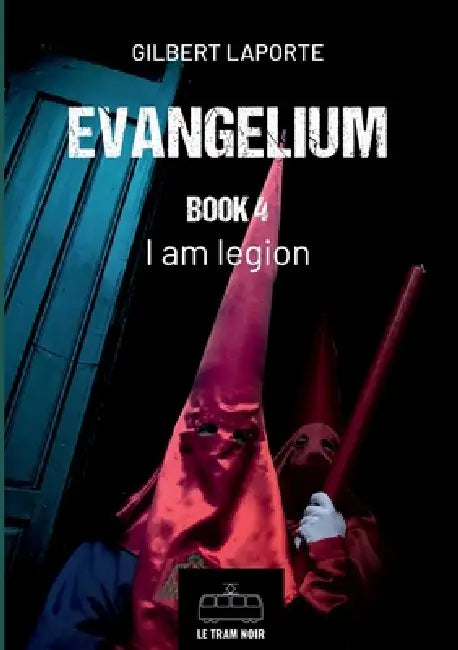Evangelium - Book 4: I am Legion by Gilbert Laporte