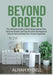 Beyond Order: The Ultimate Guide on Best Organization Tips, Discover Simple and Easy to Learn Strategies on How to Get and Keep Your by Aliyah Rydell
