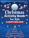 Christmas Activity Book for Children: Dot to Dot, Coloring Pages, Mazes, Word Search - Christmas Activity Book for Kids by Laura Bidden