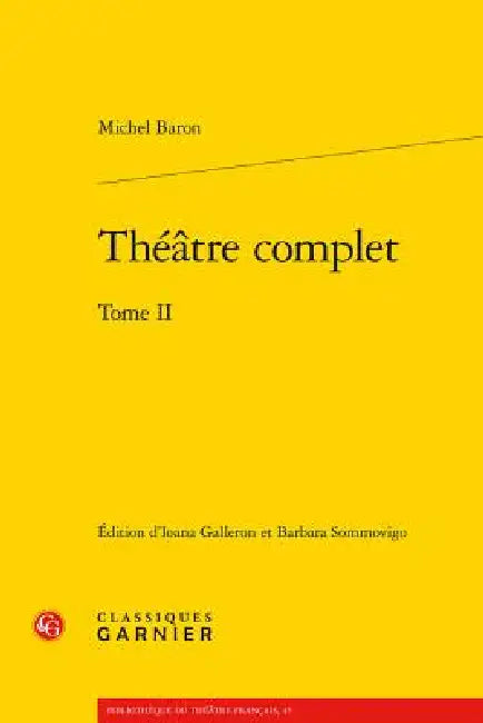 Theatre Complet: Tome II by Michel Baron, Ioana Galleron, Barbara Sommovigo