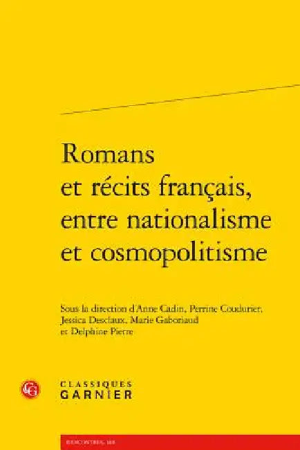 Romans Et Recits Francais, Entre Nationalisme Et Cosmopolitisme by Anne Cadin, Perrine Coudurier, Jessica Desclaux