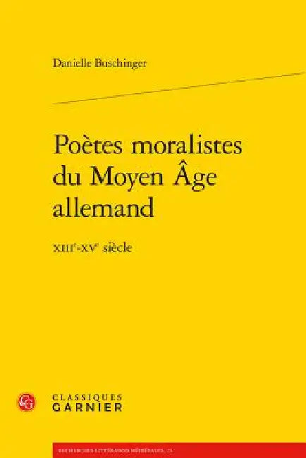 Poetes Moralistes Du Moyen Age Allemand: Xiiie-Xve Siecle by Danielle Buschinger