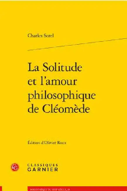 La Solitude Et l'Amour Philosophique de Cleomede by Charles Sorel, Olivier Roux