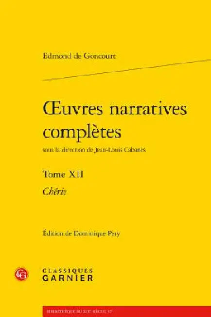 Oeuvres Narratives Completes: Cherie by Edmond De Goncourt, Dominique Pety, Didier Alexandre