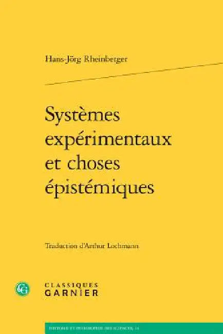 Systemes Experimentaux Et Choses Epistemiques by Hans-Jorg Rheinberger, Arthur Lochmann