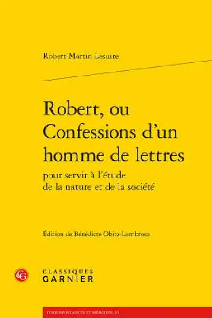 Robert, Ou Confessions d'Un Homme de Lettres by Robert-Martin Lesuire, Benedicte Obitz-Lumbroso