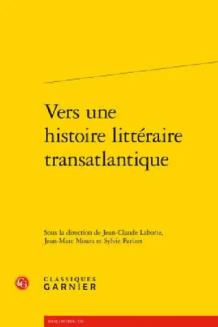 Vers Une Histoire Litteraire Transatlantique by Jean-Claude Laborie, Jean-Marc Moura, Sylvie Parizet