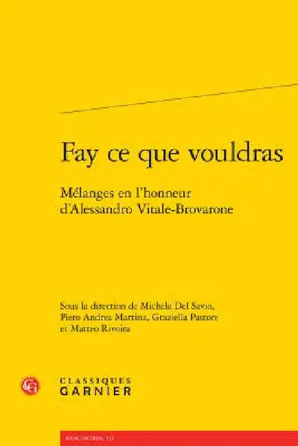 Fay CE Que Vouldras: Melanges En l'Honneur d'Alessandro Vitale-Brovarone by Michela del Savio, Piero Andrea Martina, Graziella Pastore