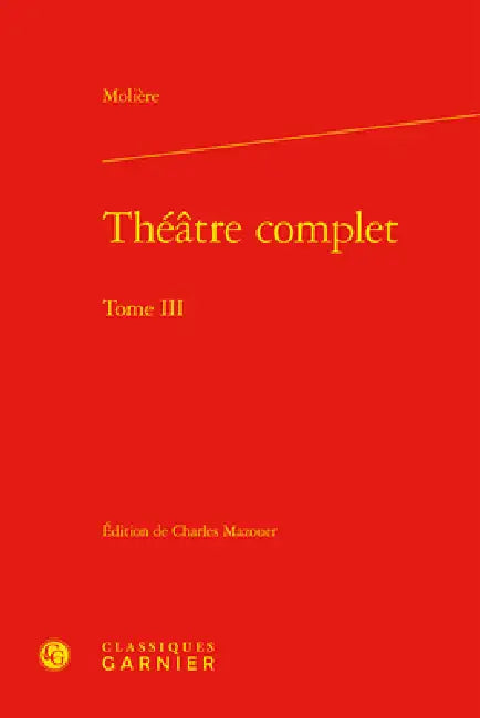 Theatre Complet. Tome III by Moliere, Charles Mazouer