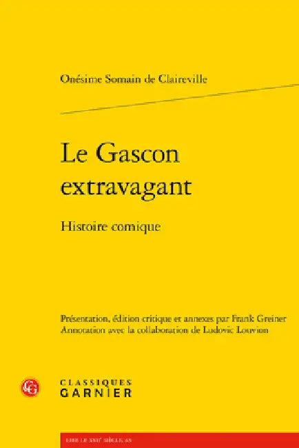 Le Gascon Extravagant: Histoire Comique by Onesime Somain de Claireville, Ludovic Louvion