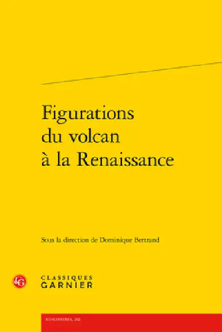 Figurations Du Volcan a la Renaissance by Dominique Bertrand